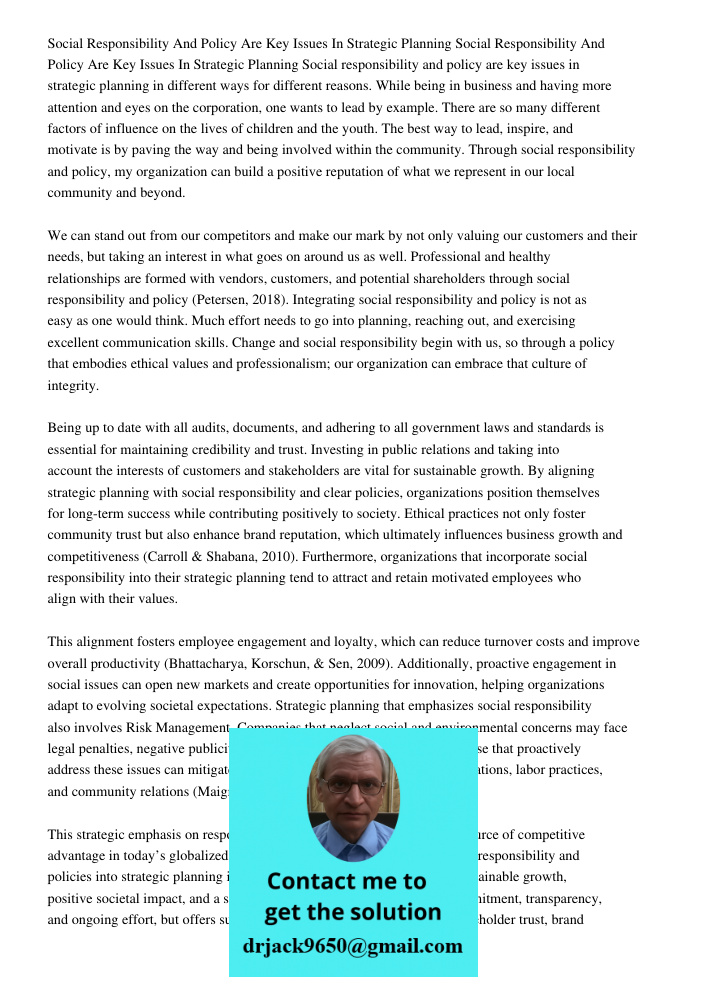 Social responsibility and policy are key issues in strategic planning in different ways for different reasons. While being in business and having more attention