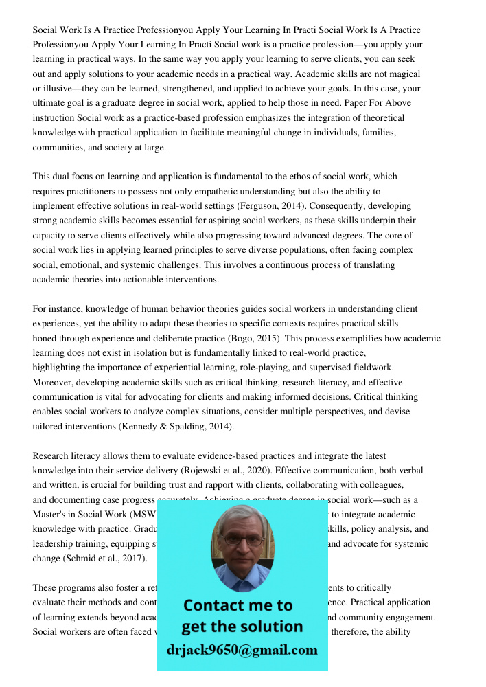 Social work is a practice profession—you apply your learning in practical ways. In the same way you apply your learning to serve clients, you can seek out and a