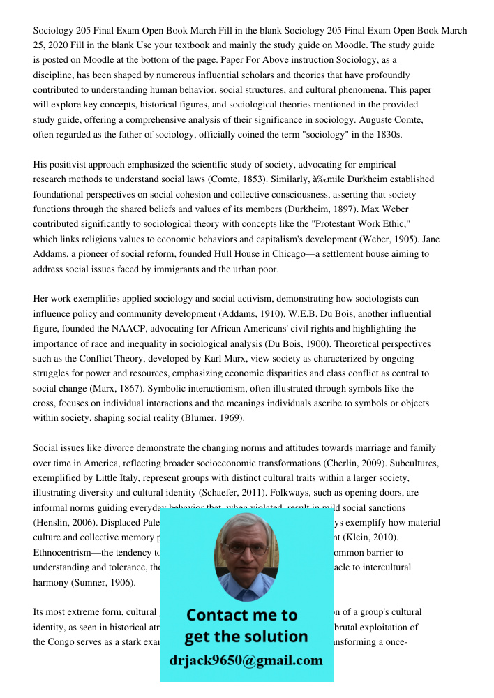 Use your textbook and mainly the study guide on Moodle. The study guide is posted on Moodle at the bottom of the page. Paper For Above instruction Sociology, as