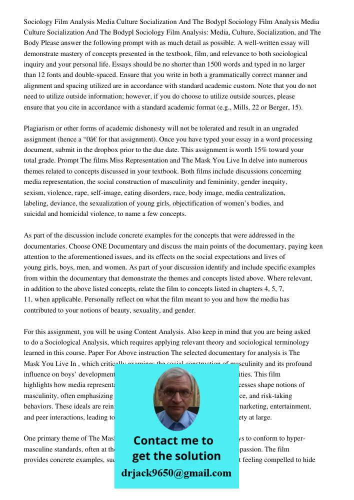 Sociology Film Analysis: Media, Culture, Socialization, and The Body Please answer the following prompt with as much detail as possible. A well-written essay wi