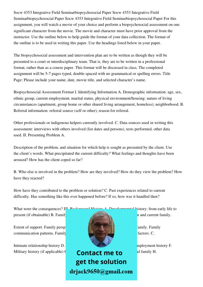 Socw 4353 Integrative Field Seminarbiopsychosocial Paper For this assignment, you will watch a movie of your choice and perform a biopsychosocial assessment on 