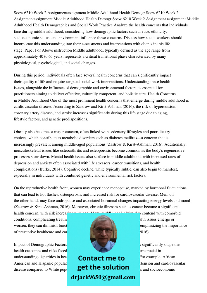 Socw 6210 Week 2 Assignment assignment Middle Adulthood Health Demographics and Social Work Practice Analyze the health concerns that individuals face during mi