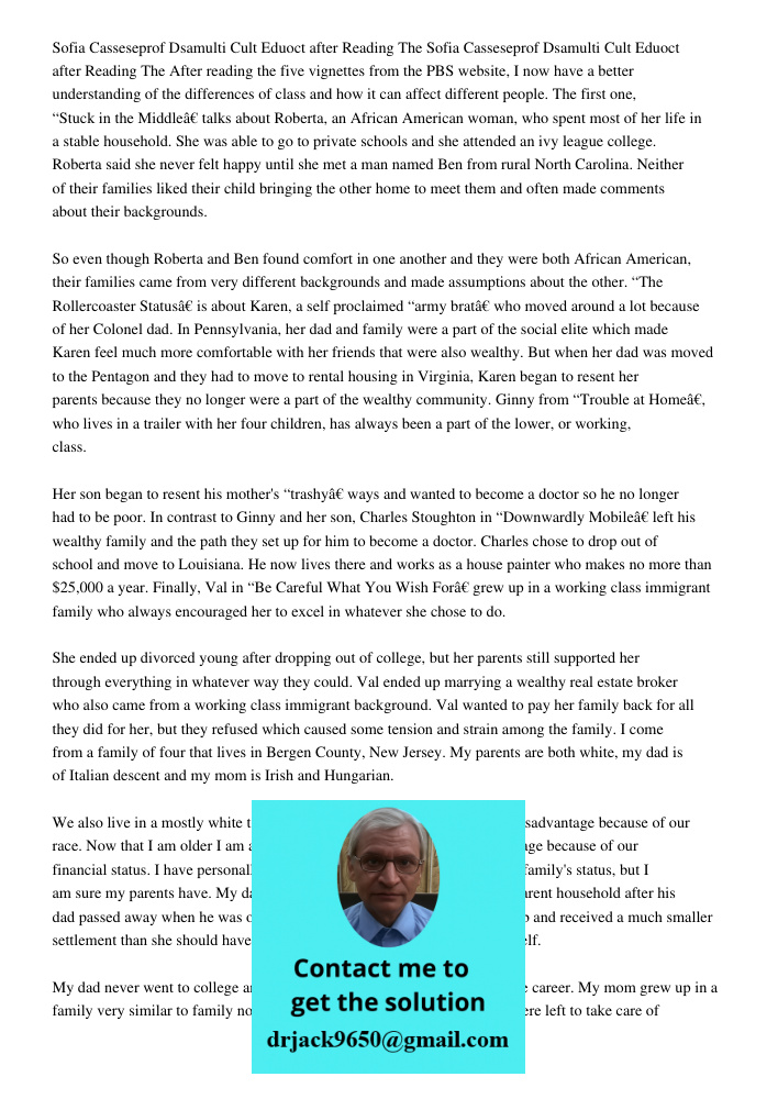 After reading the five vignettes from the PBS website, I now have a better understanding of the differences of class and how it can affect different people. The