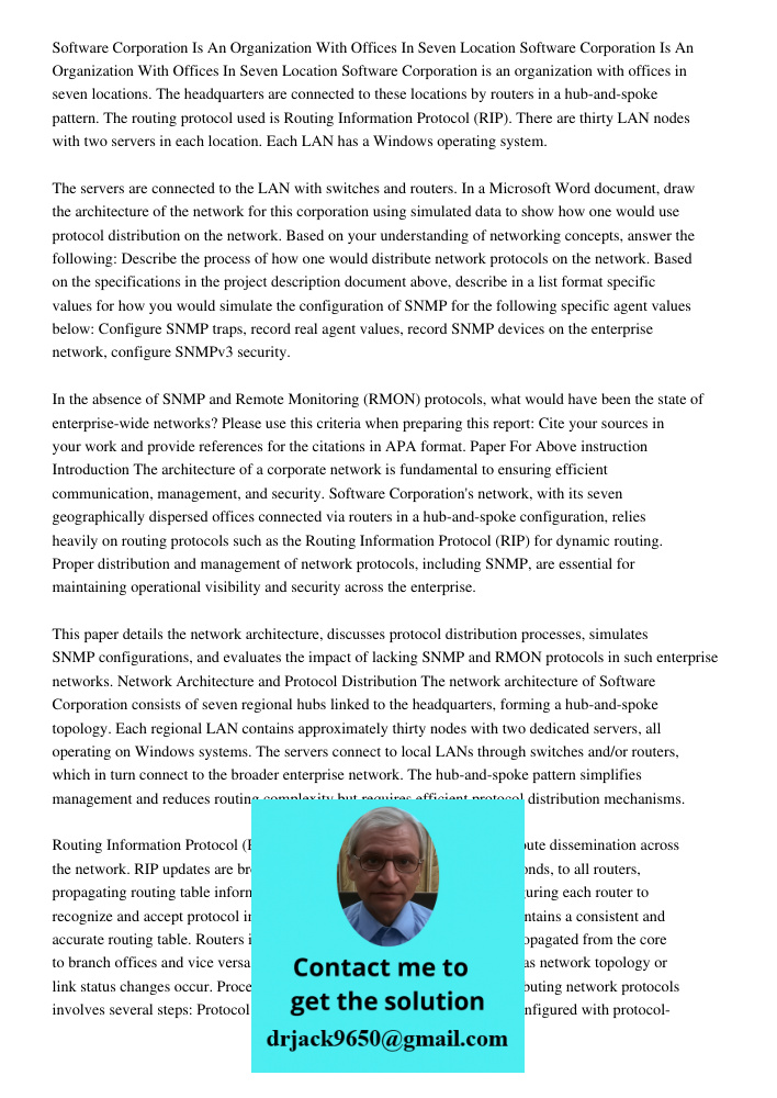 Software Corporation is an organization with offices in seven locations. The headquarters are connected to these locations by routers in a hub-and-spoke pattern