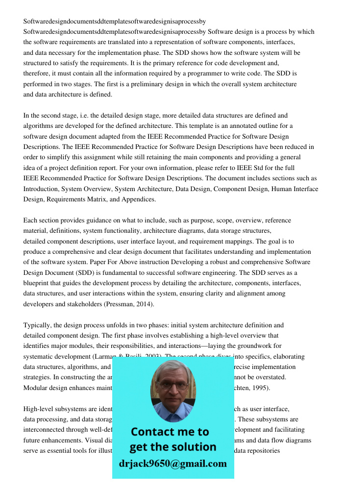 Software design is a process by which the software requirements are translated into a representation of software components, interfaces, and data necessary for 