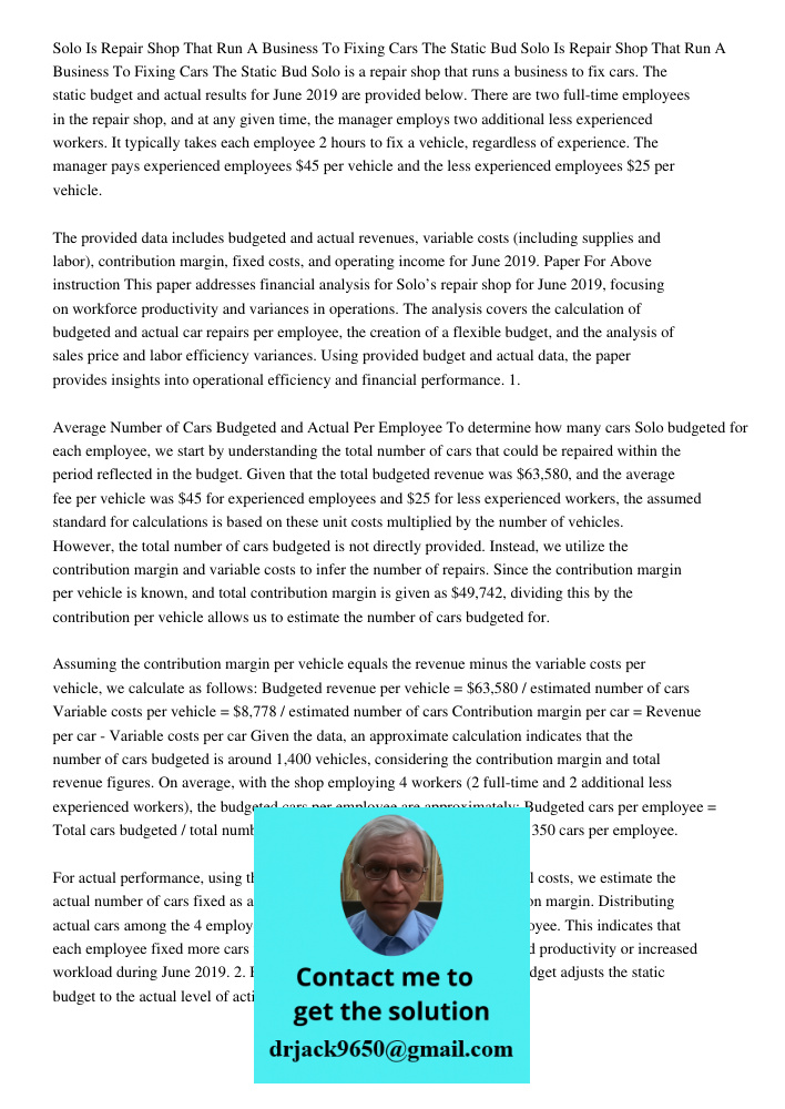 Solo is a repair shop that runs a business to fix cars. The static budget and actual results for June 2019 are provided below. There are two full-time employees