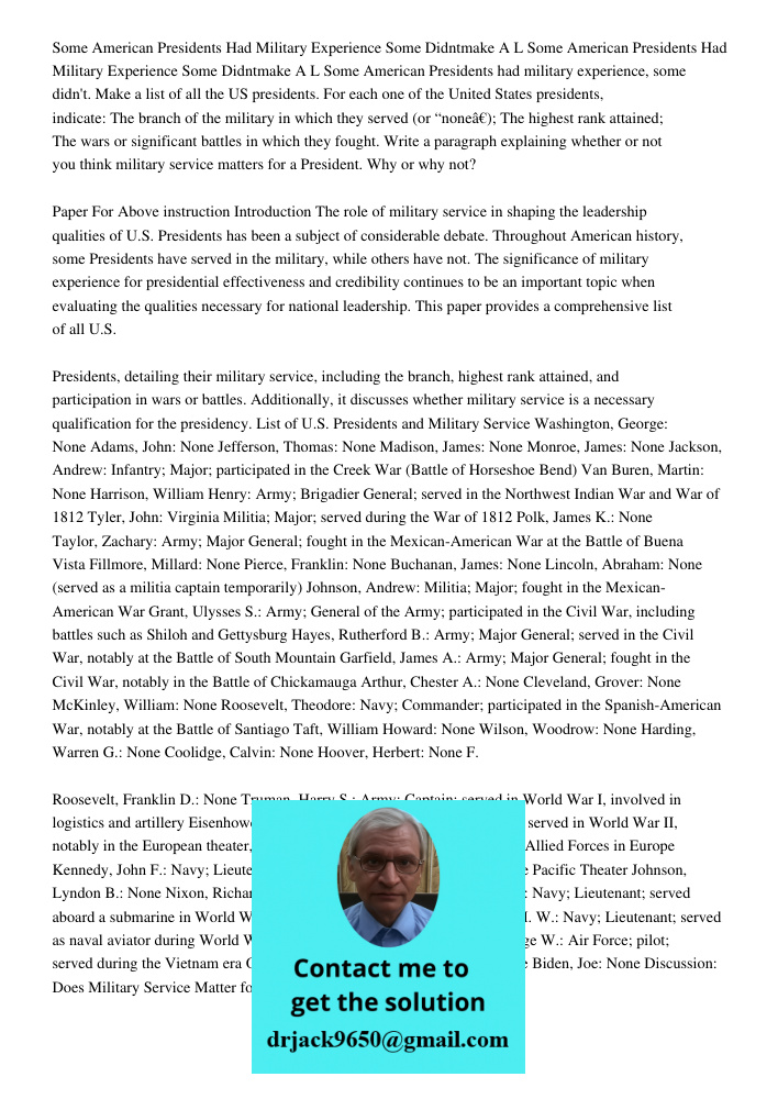 Some American Presidents had military experience, some didn't. Make a list of all the US presidents. For each one of the United States presidents, indicate: The