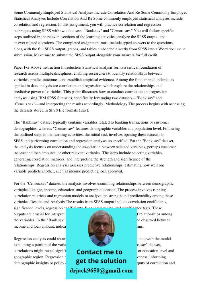 Some commonly employed statistical analyses include correlation and regression. In this assignment, you will practice correlation and regression techniques usin