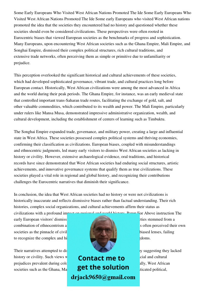 Some early Europeans who visited West African nations promoted the idea that the societies they encountered had no history and questioned whether these societie