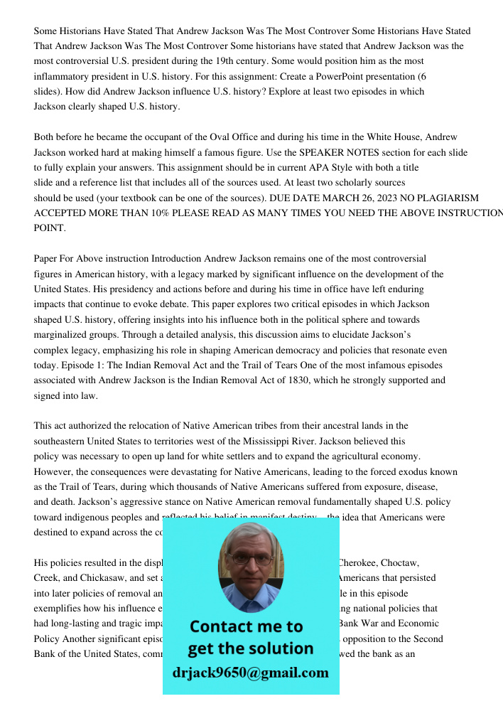 Some historians have stated that Andrew Jackson was the most controversial U.S. president during the 19th century. Some would position him as the most inflammat