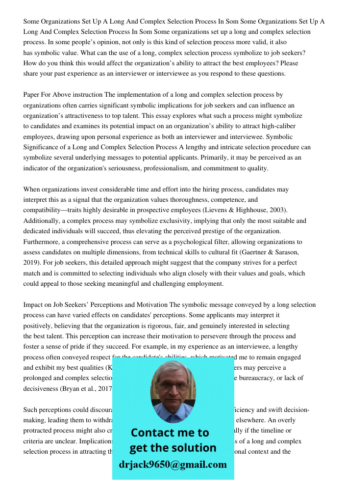 Some organizations set up a long and complex selection process. In some people’s opinion, not only is this kind of selection process more valid, it also has sym