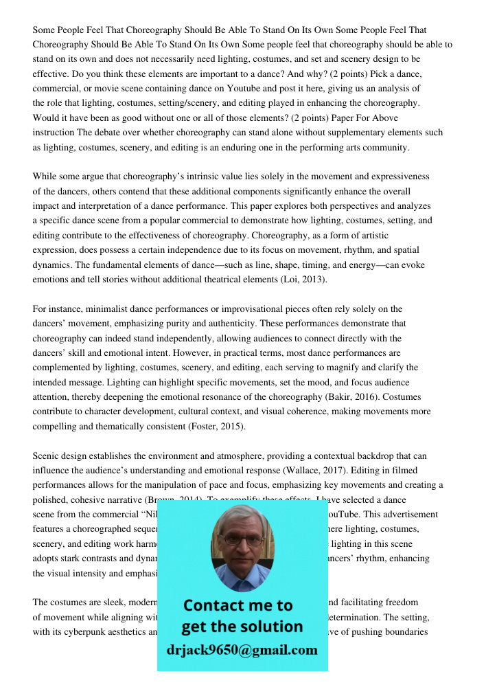 Some people feel that choreography should be able to stand on its own and does not necessarily need lighting, costumes, and set and scenery design to be effecti