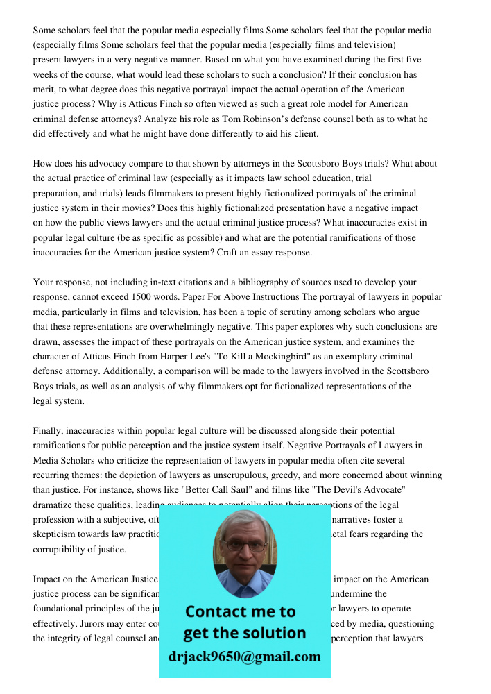 Some scholars feel that the popular media (especially films and television) present lawyers in a very negative manner. Based on what you have examined during th