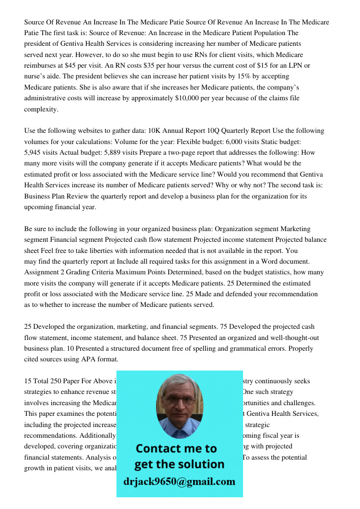 The first task is: Source of Revenue: An Increase in the Medicare Patient Population The president of Gentiva Health Services is considering increasing her numb