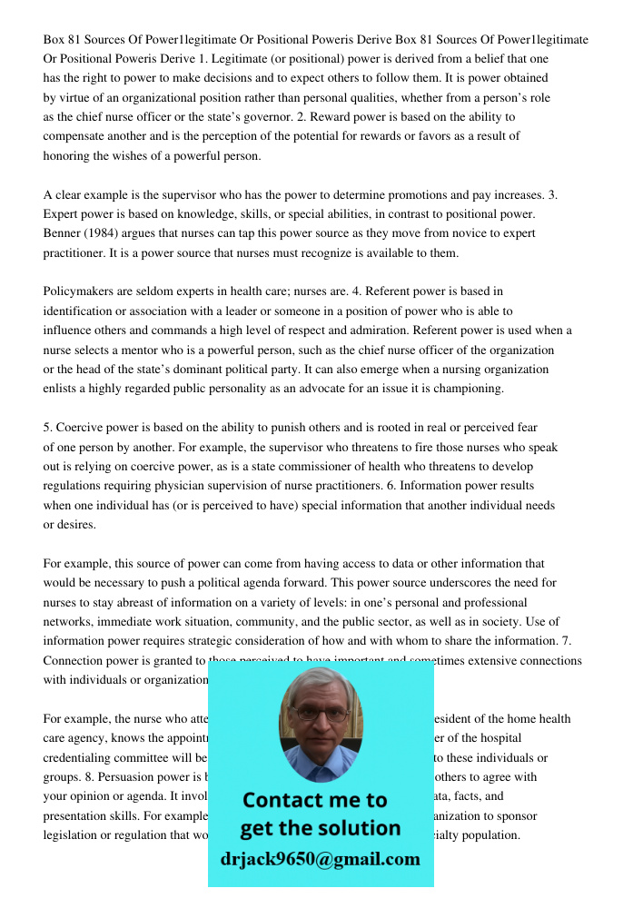 1. Legitimate (or positional) power is derived from a belief that one has the right to power to make decisions and to expect others to follow them. It is power 