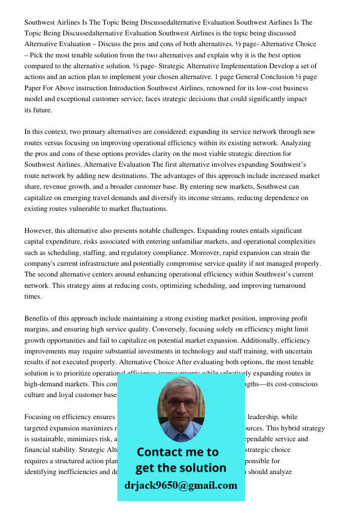 Southwest Airlines is the topic being discussed Alternative Evaluation – Discuss the pros and cons of both alternatives. ½ page- Alternative Choice – Pick the m