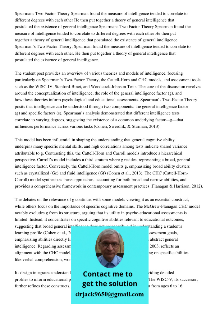 Spearmans Two Factor Theory Spearman found the measure of intelligence tended to correlate to different degrees with each other He then put together a theory of