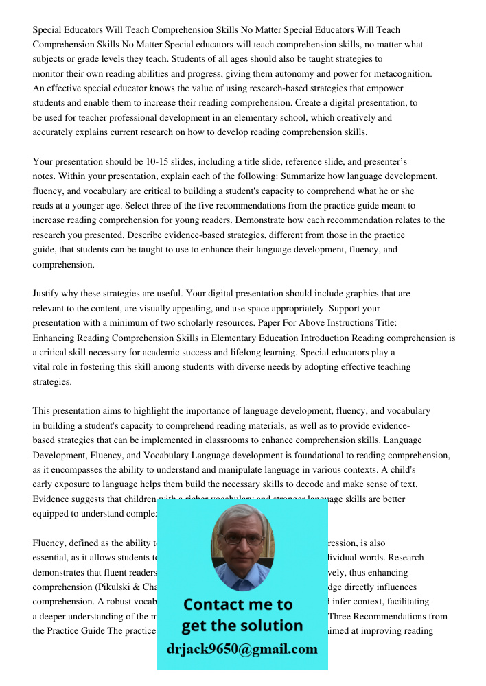Special educators will teach comprehension skills, no matter what subjects or grade levels they teach. Students of all ages should also be taught strategies to 