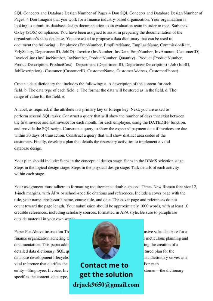 Imagine that you work for a finance industry-based organization. Your organization is looking to submit its database design documentation to an evaluation team 