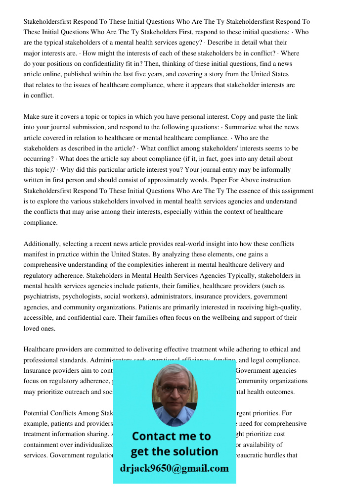 Stakeholders First, respond to these initial questions: · Who are the typical stakeholders of a mental health services agency? · Describe in detail what their m