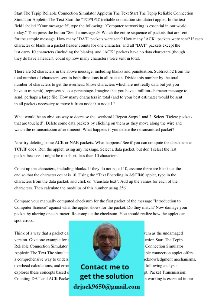 Start the “TCP/IP” (reliable connection simulator) applet. In the text field labeled “Your message:”, type the following: "Computer networking is essential in o