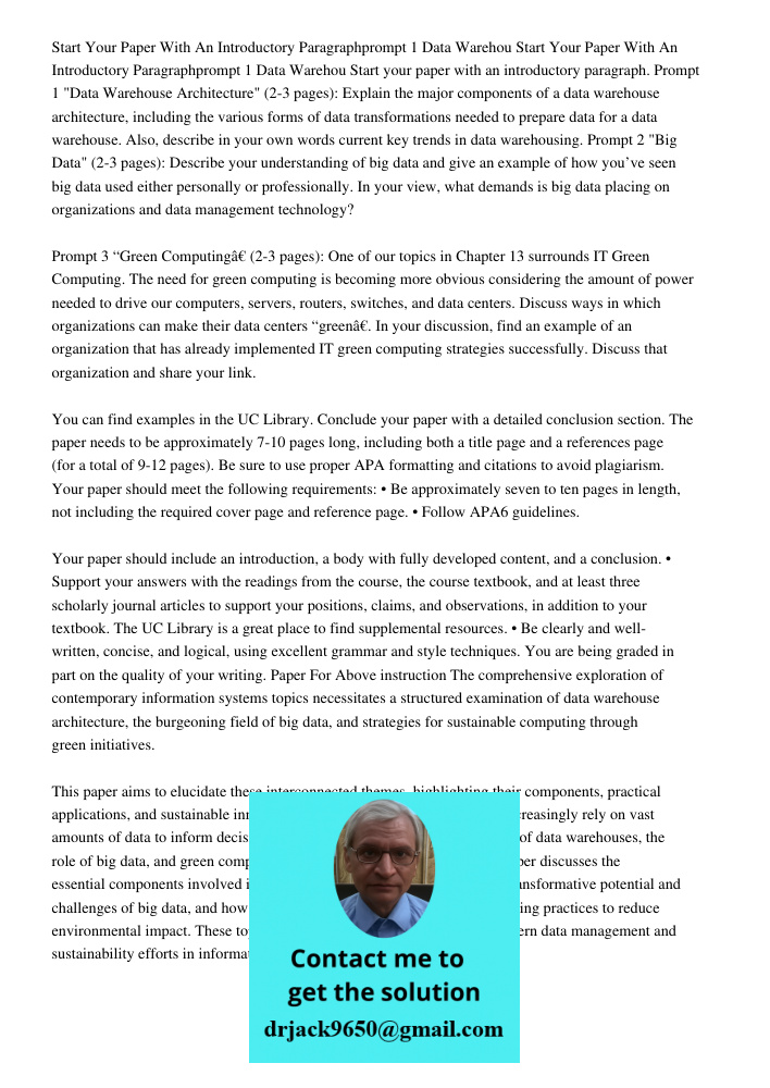 Start your paper with an introductory paragraph. Prompt 1 "Data Warehouse Architecture" (2-3 pages): Explain the major components of a data warehouse architectu
