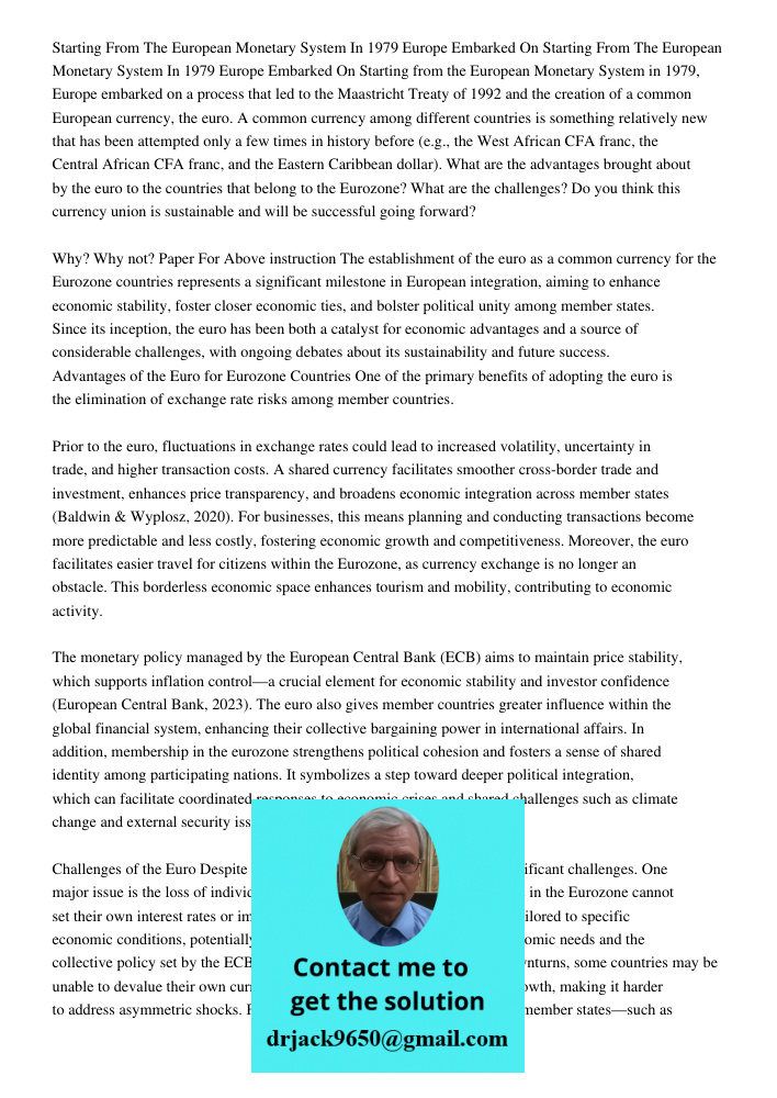 Starting from the European Monetary System in 1979, Europe embarked on a process that led to the Maastricht Treaty of 1992 and the creation of a common European