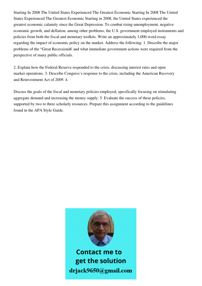Starting in 2008, the United States experienced the greatest economic calamity since the Great Depression. To combat rising unemployment, negative economic grow