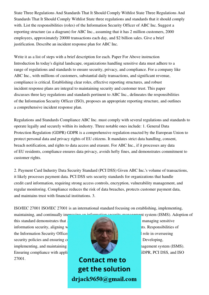 State three regulations and standards that it should comply with. List the responsibilities (roles) of the Information Security Officer of ABC Inc. Suggest a re
