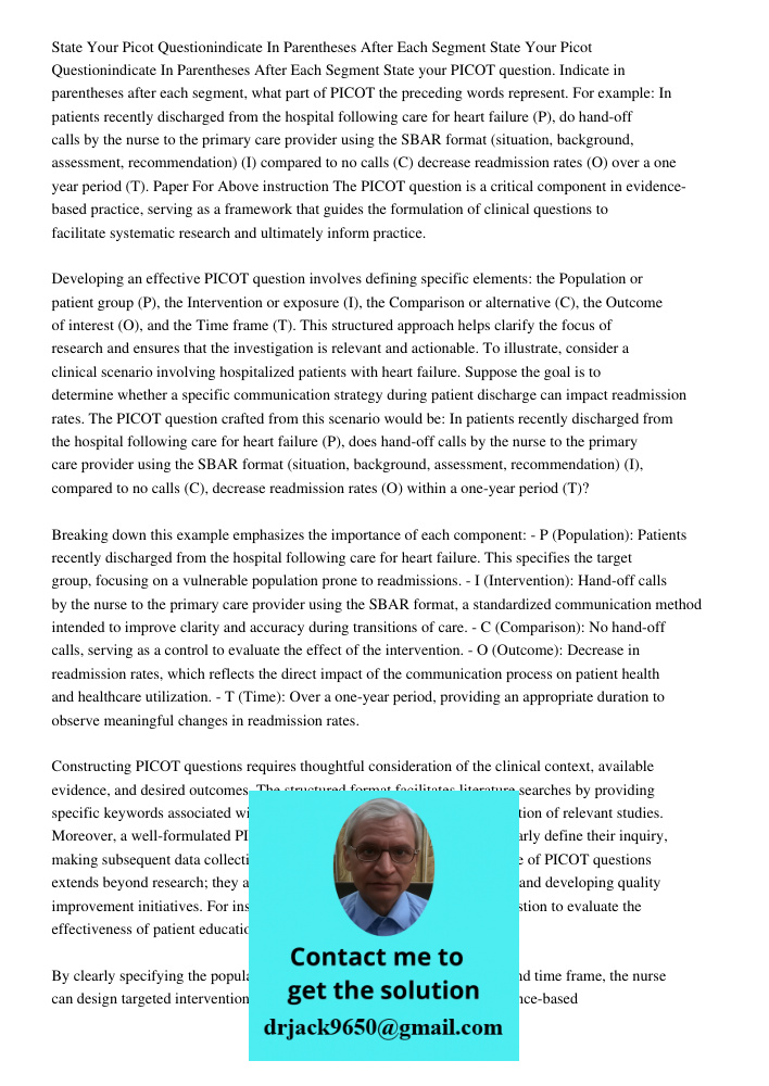 State your PICOT question. Indicate in parentheses after each segment, what part of PICOT the preceding words represent. For example: In patients recently disch