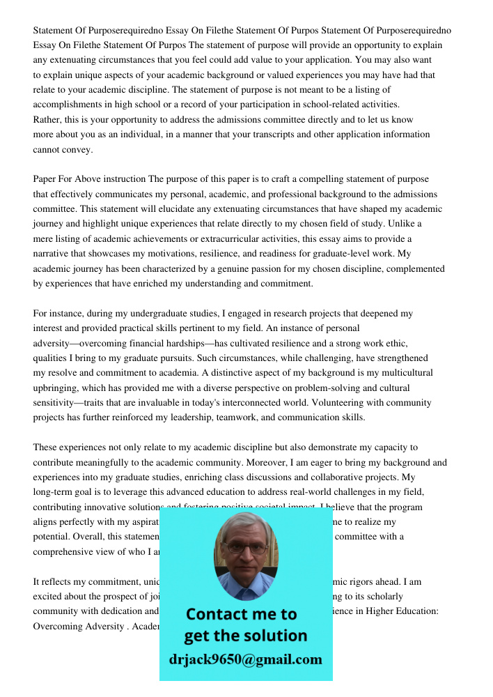 The statement of purpose will provide an opportunity to explain any extenuating circumstances that you feel could add value to your application. You may also wa