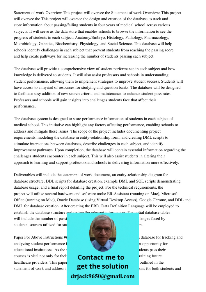 This project will oversee the design and creation of the database to track and store information about passing/failing students in four years of medical school 