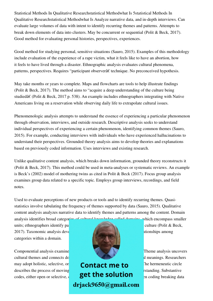 Analyze narrative data, and in-depth interviews. Can evaluate large volumes of data with intent to identify recurring themes and patterns. Attempts to break dow