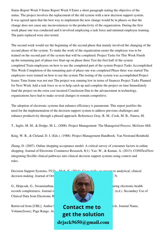 Enter a short paragraph stating the objective of the status. The project involves the replacement of the old system with a new decision support system. It was a