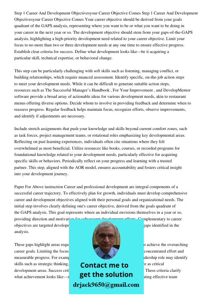 Your career objective should be derived from your goals quadrant of the GAPS analysis, representing where you want to be or what you want to be doing in your ca