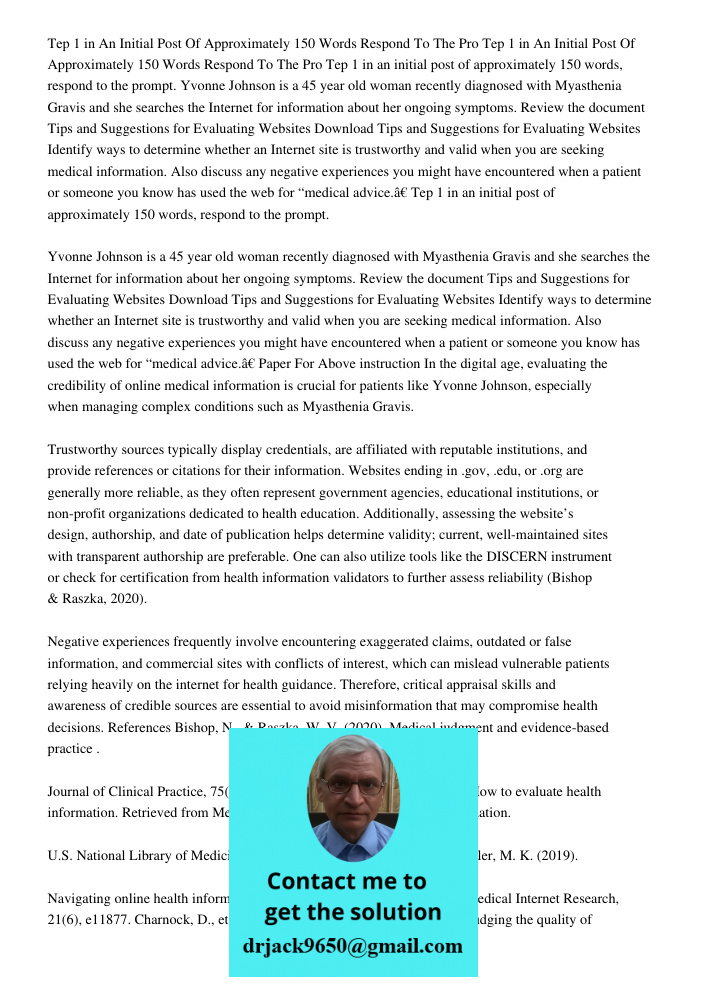 Tep 1 in an initial post of approximately 150 words, respond to the prompt. Yvonne Johnson is a 45 year old woman recently diagnosed with Myasthenia Gravis and 