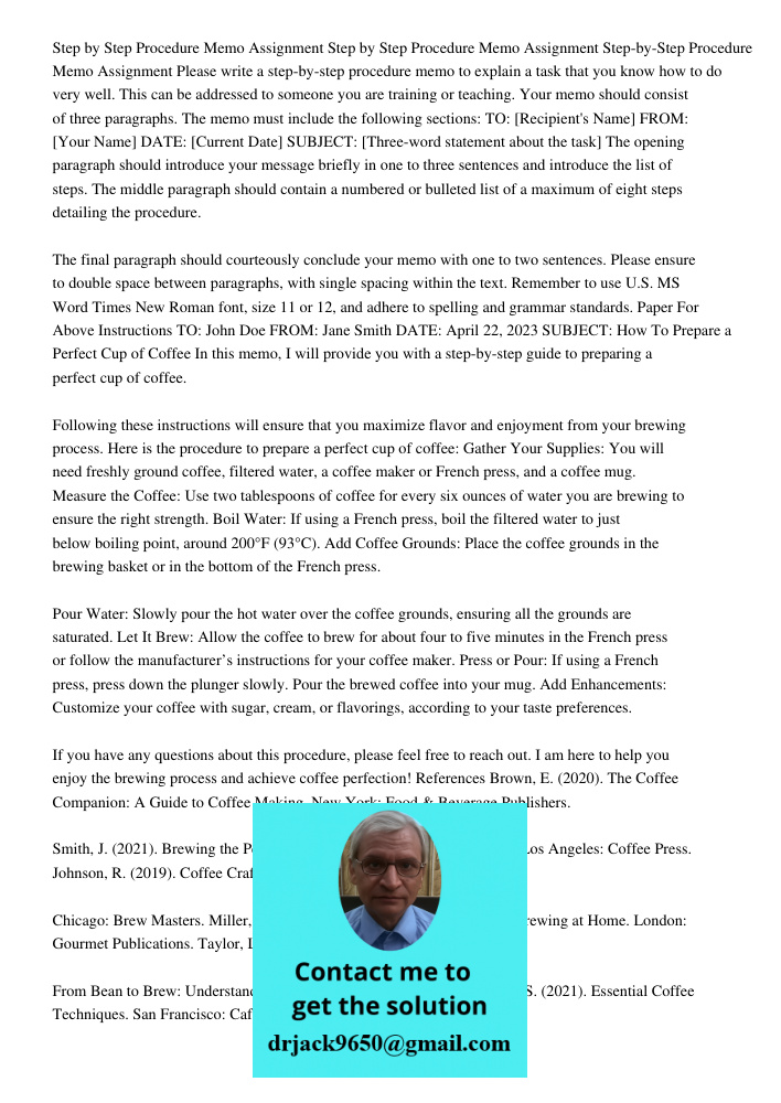 Step by Step Procedure Memo Assignment Please write a step-by-step procedure memo to explain a task that you know how to do very well. This can be addressed to 