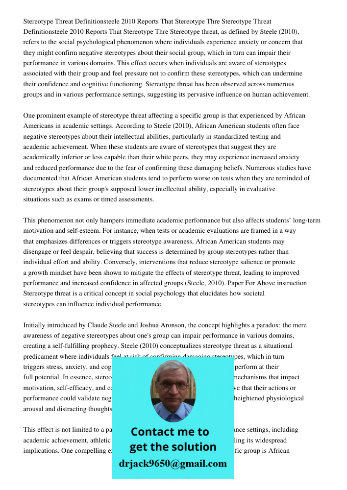 Stereotype threat, as defined by Steele (2010), refers to the social psychological phenomenon where individuals experience anxiety or concern that they might co