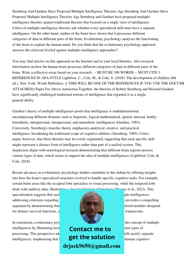 Sternberg and Gardner have proposed multiple-intelligence theories against traditional theories that focused on a single view of intelligence. Critics of multip