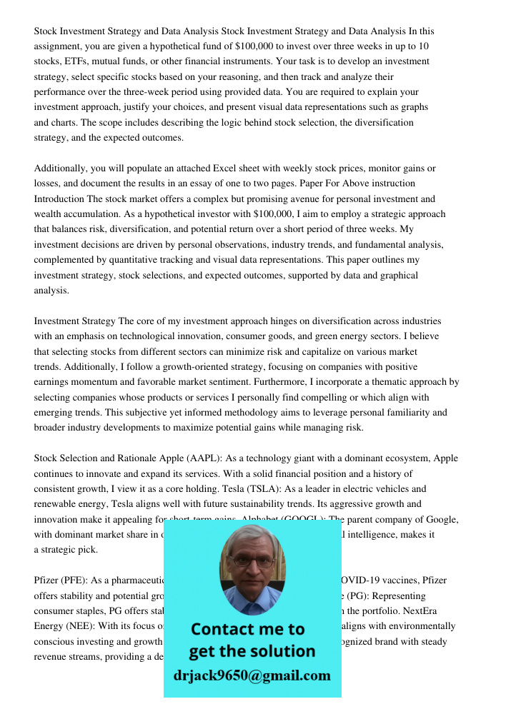 In this assignment, you are given a hypothetical fund of $100,000 to invest over three weeks in up to 10 stocks, ETFs, mutual funds, or other financial instrume