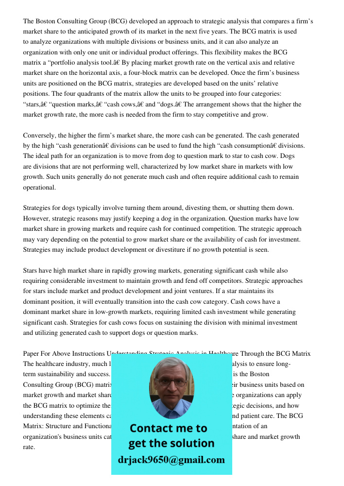 The Boston Consulting Group (BCG) developed an approach to strategic analysis that compares a firm’s market share to the anticipated growth of its market in the
