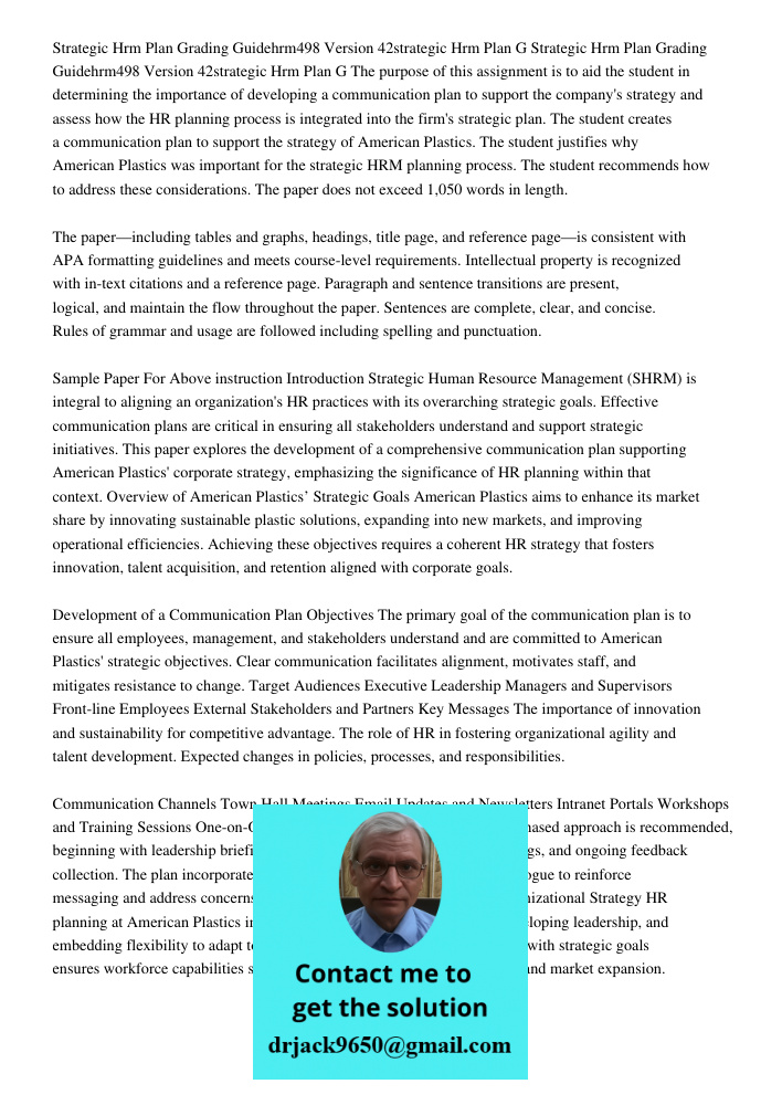 The purpose of this assignment is to aid the student in determining the importance of developing a communication plan to support the company's strategy and asse