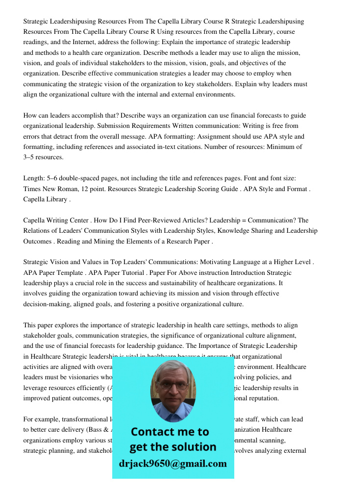 Using resources from the Capella Library, course readings, and the Internet, address the following: Explain the importance of strategic leadership and methods t