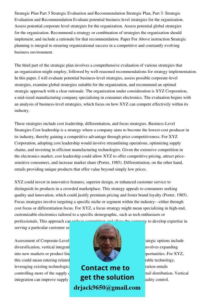 Evaluate potential business level strategies for the organization. Assess potential corporate level strategies for the organization. Assess potential global str