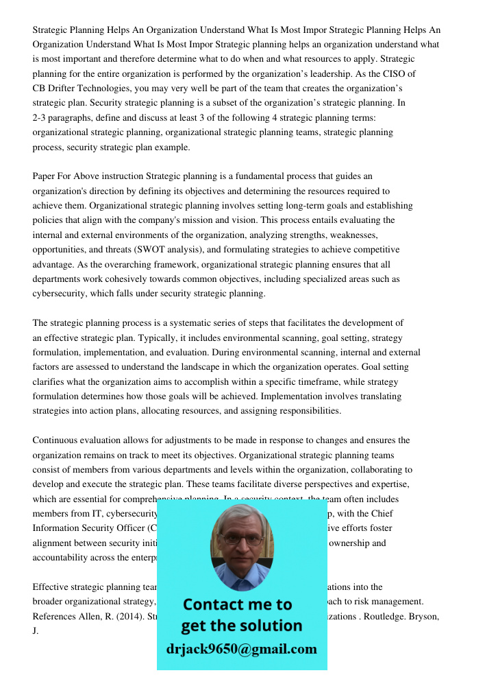 Strategic planning helps an organization understand what is most important and therefore determine what to do when and what resources to apply. Strategic planni