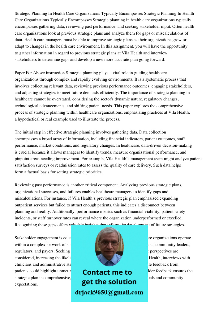 Strategic planning in health care organizations typically encompasses gathering data, reviewing past performance, and seeking stakeholder input. Often health ca