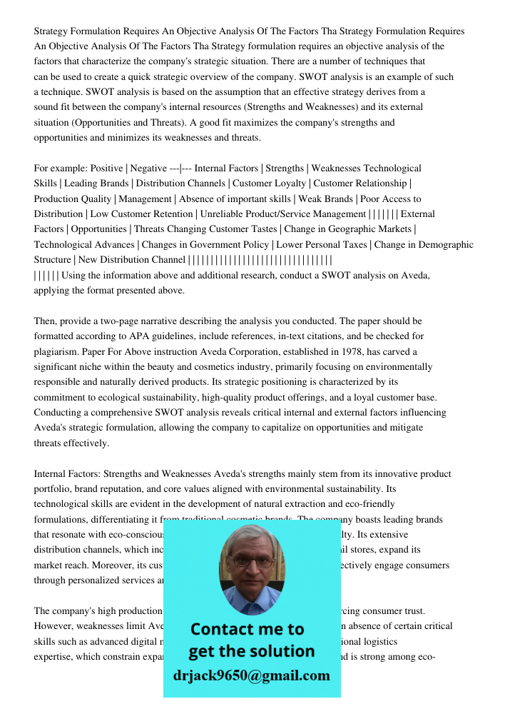 Strategy formulation requires an objective analysis of the factors that characterize the company's strategic situation. There are a number of techniques that ca