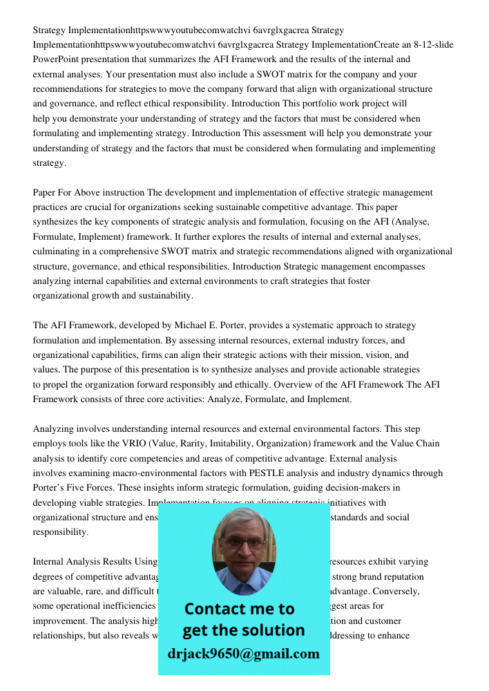 Strategy ImplementationCreate an 8-12-slide PowerPoint presentation that summarizes the AFI Framework and the results of the internal and external analyses. You