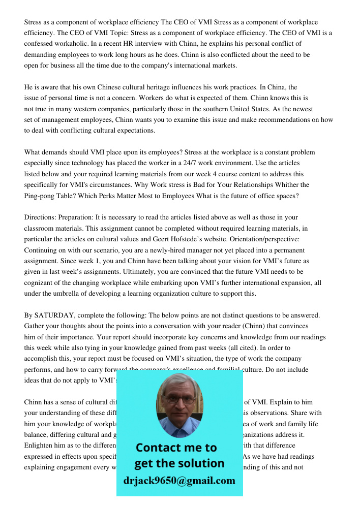 Topic: Stress as a component of workplace efficiency. The CEO of VMI is a confessed workaholic. In a recent HR interview with Chinn, he explains his personal co