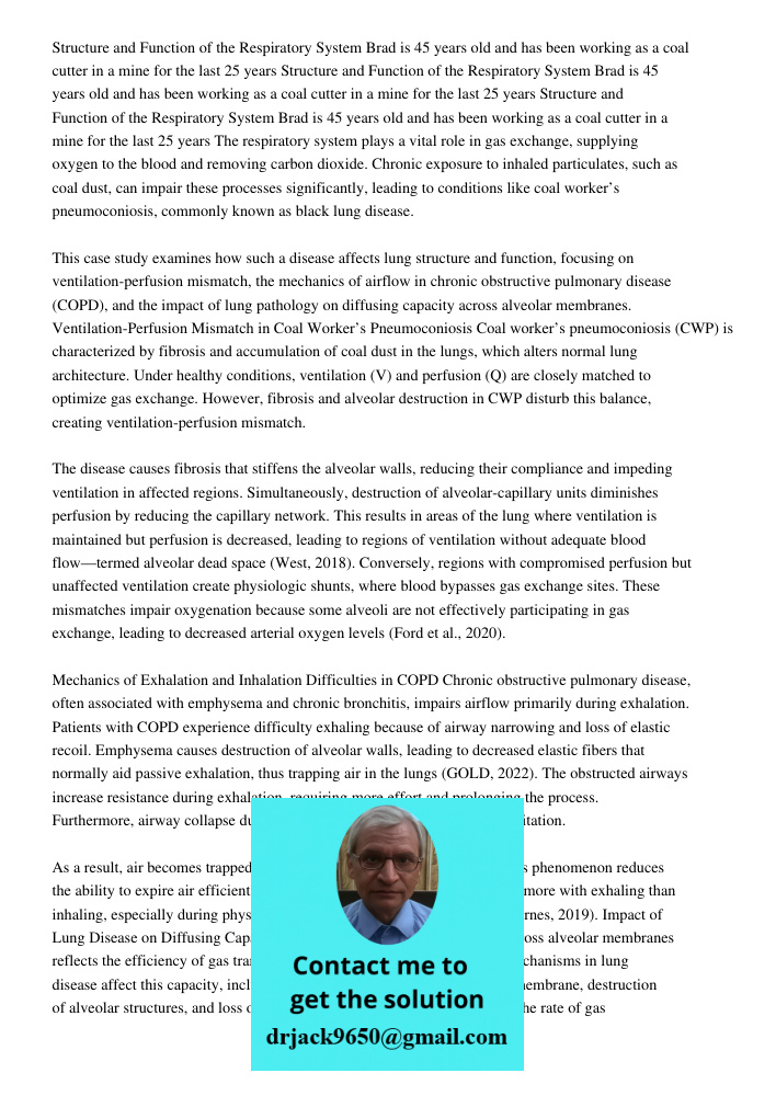 Structure and Function of the Respiratory System Brad is 45 years old and has been working as a coal cutter in a mine for the last 25 years The respiratory syst
